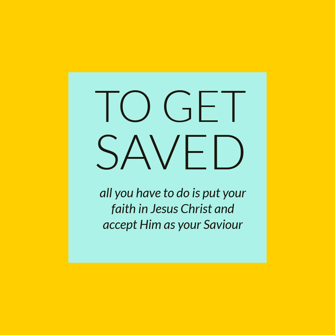How to get saved? Put your faith and trust is Jesus Christ alone for salvation.